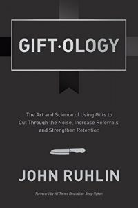 Download Giftology: The Art and Science of Using Gifts to Cut Through the Noise, Increase Referrals, and Strengthen Retention pdf, epub, ebook