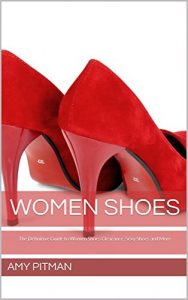 Download Women Shoes: The Definitive Guide to Women Shoes Clearance, Sexy Shoes and More pdf, epub, ebook