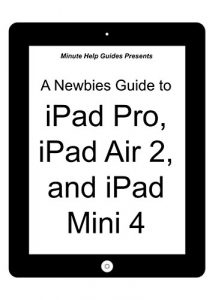 Download A Newbies Guide to iPad Pro, iPad Air 2 and iPad Mini 3 (Or Any iPad with iOS 9) pdf, epub, ebook