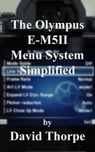 Download The Olympus E-M5II Menu System Simplified pdf, epub, ebook