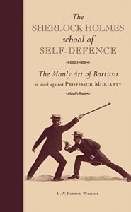 Download The Sherlock Holmes school of Self-Defence: The Manly Art of Bartitsu as used against Professor Moriarty pdf, epub, ebook