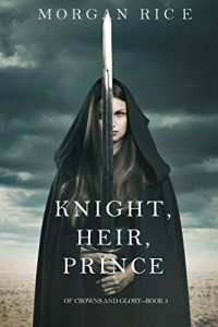 Download Knight, Heir, Prince (Of Crowns and Glory-Book 3) pdf, epub, ebook