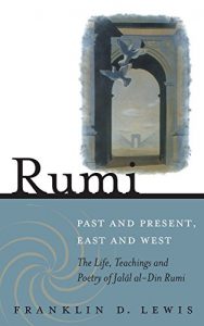 Download Rumi – Past and Present, East and West: The Life, Teachings, and Poetry of Jalâl al-Din Rumi pdf, epub, ebook