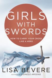 Download Girls with Swords: How to Carry Your Cross Like a Hero pdf, epub, ebook