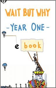 Download Wait But Why Year One: We finally figured out how to put a blog onto an e-reader pdf, epub, ebook