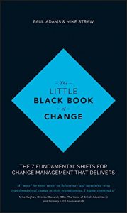 Download The Little Black Book of Change: The 7 fundamental shifts for change management that delivers pdf, epub, ebook