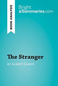 Download The Stranger by Albert Camus (Book Analysis): Detailed Summary, Analysis and Reading Guide (BrightSummaries.com) pdf, epub, ebook