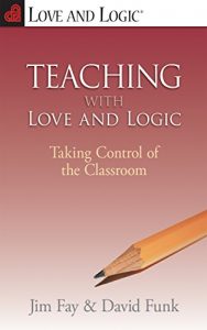 Download Teaching with Love and Logic: Taking Control of the Classroom pdf, epub, ebook