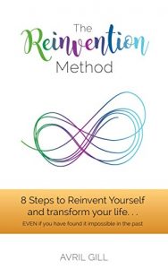 Download The Reinvention Method: 8 Steps to transform your life…EVEN if you have found it impossible in the past pdf, epub, ebook