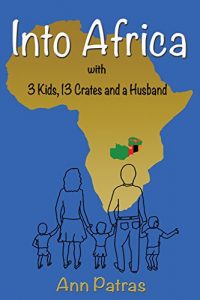 Download Into Africa: 3 kids, 13 crates and a husband pdf, epub, ebook