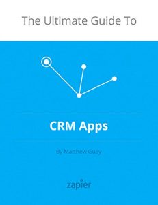 Download The Ultimate Guide to CRM Apps (Zapier App Guides Book 1) pdf, epub, ebook