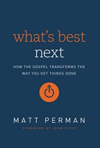 Download What’s Best Next: How the Gospel Transforms the Way You Get Things Done pdf, epub, ebook