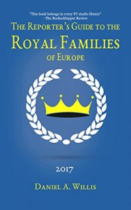 Download The 2017 Reporter’s Guide to the Royal Families of Europe pdf, epub, ebook