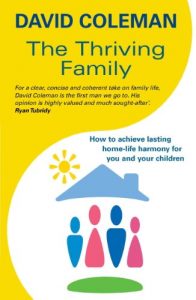 Download The Thriving Family: How to Achieve Lasting Home-Life Harmony for You and Your Children pdf, epub, ebook