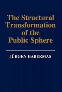 Download The Structural Transformation of the Public Sphere: An Inquiry Into a Category of Bourgeois Society pdf, epub, ebook