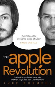 Download The Apple Revolution: Steve Jobs, the counterculture and how the crazy ones took over the world pdf, epub, ebook