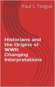 Download Historians and the Origins of WWII: Changing Interpretations pdf, epub, ebook