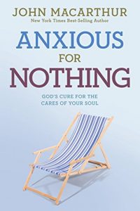 Download Anxious for Nothing: God’s Cure for the Cares of Your Soul (John Macarthur Study) pdf, epub, ebook