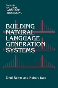 Download Building Natural Language Generation Systems (Studies in Natural Language Processing) pdf, epub, ebook