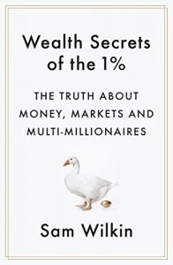 Download Wealth Secrets of the 1%: The Truth About Money, Markets and Multi-Millionaires pdf, epub, ebook