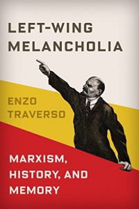 Download Left-Wing Melancholia: Marxism, History, and Memory (New Directions in Critical Theory) pdf, epub, ebook