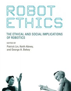 Download Robot Ethics: The Ethical and Social Implications of Robotics (Intelligent Robotics and Autonomous Agents series) pdf, epub, ebook