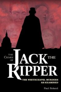 Download The Crimes of Jack the Ripper: The Whitechapel Murders Re-Examined pdf, epub, ebook