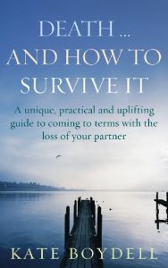 Download Death… And How To Survive It: A unique, practical and uplifting guide to coming to terms with the loss of your partner pdf, epub, ebook