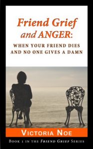 Download Friend Grief and Anger: When Your Friend Dies and No One Gives A Damn pdf, epub, ebook