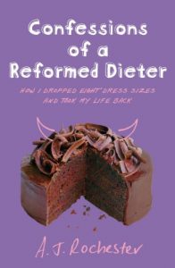 Download Confessions of a Reformed Dieter: How I Dropped Eight Dress Sizes and Took My Life Back pdf, epub, ebook