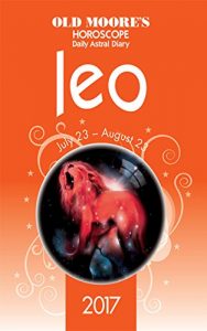 Download Old Moore’s Horoscope Daily Astral Diary: Leo (Old Moore’s Astral Diaries) pdf, epub, ebook