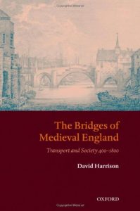 Download The Bridges of Medieval England: Transport and Society 400-1800 (Oxford Historical Monographs) pdf, epub, ebook