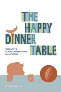 Download The Happy Dinner Table: The Path to Healthy, Harmonious Family Meals pdf, epub, ebook