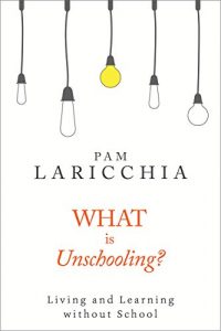 Download What is Unschooling?: Living and Learning without School pdf, epub, ebook