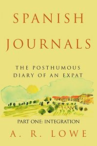 Download Spanish Journals – The Posthumous Diary of an Expat: Part One – Integration pdf, epub, ebook