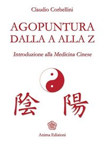 Download Agopuntura dalla A alla Z: Introduzione alla Medicina Cinese (Italian Edition) pdf, epub, ebook
