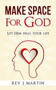 Download Make Space for God: Let Him heal your life. pdf, epub, ebook