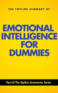 Download The Topline Summary of Steven J. Stein’s Emotional Intelligence for Dummies (Topline Summaries) pdf, epub, ebook