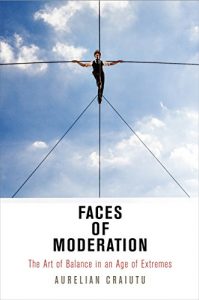 Download Faces of Moderation: The Art of Balance in an Age of Extremes (Haney Foundation Series) pdf, epub, ebook