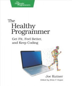 Download The Healthy Programmer: Get Fit, Feel Better, and Keep Coding (Pragmatic Programmers) pdf, epub, ebook
