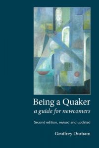 Download Being a Quaker: A Guide for Newcomers (Second edition, revised and updated) pdf, epub, ebook