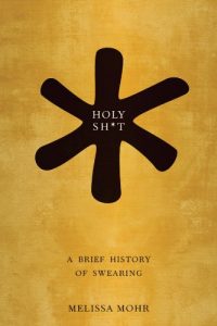 Download Holy Sh*t: A Brief History of Swearing pdf, epub, ebook