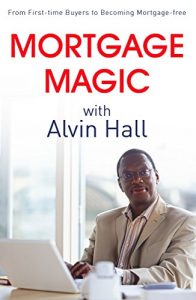 Download Mortgage Magic with Alvin Hall: From First-time Buyers to Becoming Mortgage-free pdf, epub, ebook