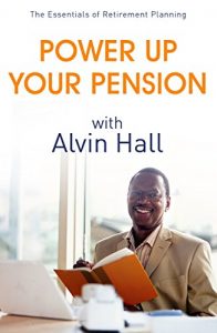 Download Power Up Your Pension with Alvin Hall: The Essentials of Retirement Planning pdf, epub, ebook