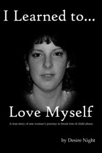 Download I Learned to Love Myself – A true story of one woman’s jouney out of child abuse. (Not a Victim… But a Survivor Book 2) pdf, epub, ebook