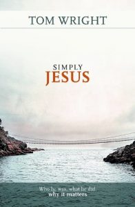 Download Simply Jesus: Why he was, what he did, why it matters pdf, epub, ebook