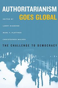 Download Authoritarianism Goes Global (A Journal of Democracy Book) pdf, epub, ebook