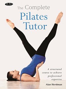 Download The Complete Pilates Tutor: A structured course to achieve professional expertise (The Complete Tutors) pdf, epub, ebook