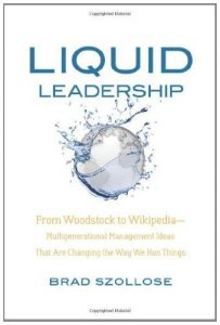 Download Liquid Leadership: From Woodstock to Wikipedia — Multigenerational Management Ideas That Are Changing the Way We Run Things pdf, epub, ebook