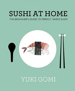 Download Sushi at Home: The Beginner’s Guide to Perfect, Simple Sushi pdf, epub, ebook